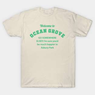 Ocean Grove T-Shirt - OG Go Somewhere Else! by Daddy DD